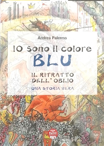 9791254862537-Io sono colore blu. Il ritratto dell'oblio. Una storia vera.