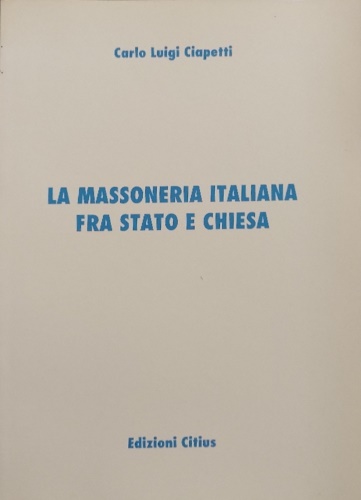 La massoneria italiana fra stato e chiesa.