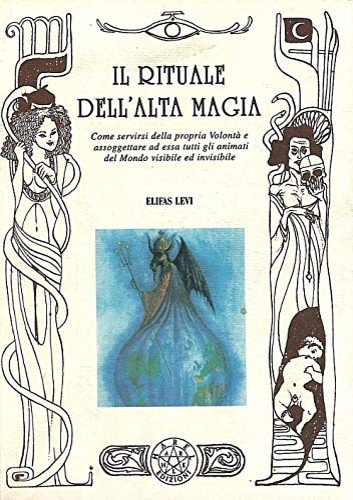 9788880314967-Il Rituale del'Alta Magia. In cui si rivela all'uomo il modo di servirsi della s