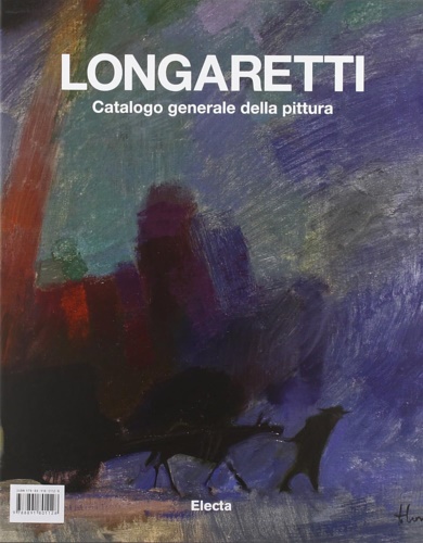 9788891801128-Longaretti. Catalogo generale della pittura. 1930-1972 (Vol. 1).