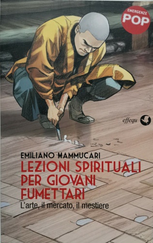 9788889647776-Lezioni spirituali per giovani fumettari. L'arte, il mercato, il mestiere.