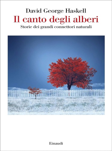 9788806236779-Il canto degli alberi. Storie di grandi connettori naturali.