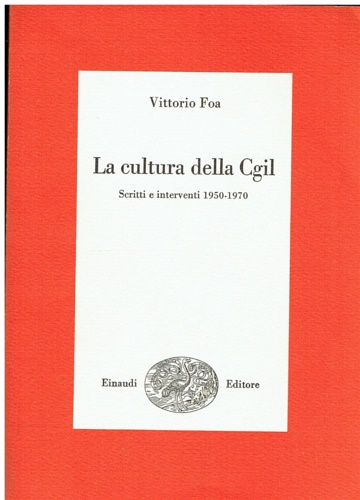9788806570590-La cultura della CGIL. Scritti e interventi 1950-1970.