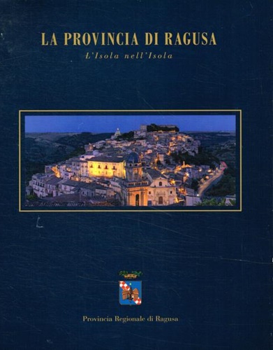 9788895061641-La provincia di Ragusa. L'Isola nell'Isola.