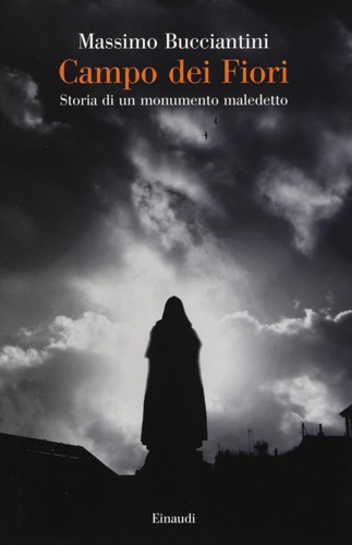 9788806217808-Campo dei fiori. Storia di un monumento maledetto.