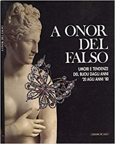 9788880160076-A onor del falso. Umori e tendenze del bijou dagli anni '20 agli anni '80.