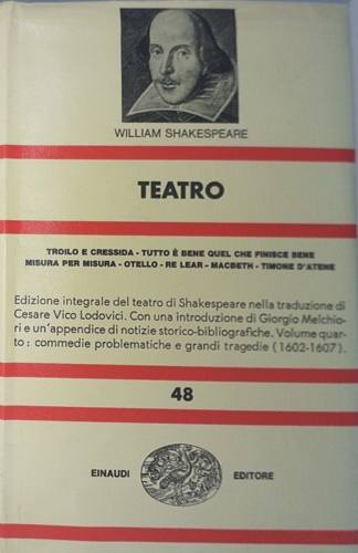 Teatro. IV. Troilo e Cressida, tutto è bene quel che finisce bene, misura per mi