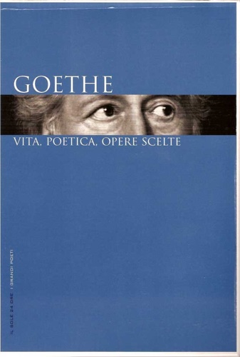 Goethe: vita, poetica, opere scelte.
