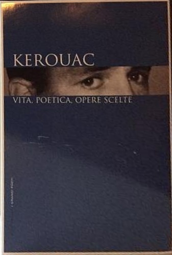 Kerouac: vita, poetica, opere scelte.