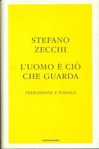 9788804546450-L'uomo è ciò che guarda. Televisione e popolo.