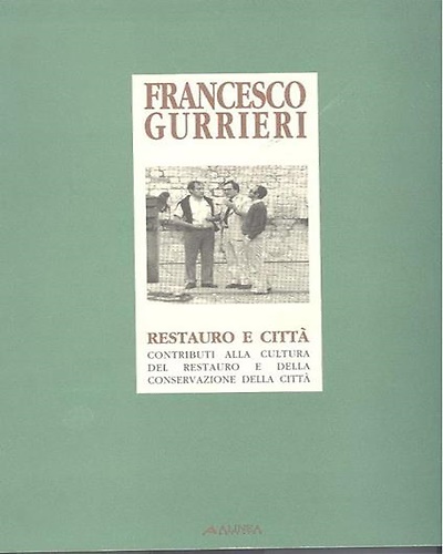 Restauro e città. Contributi alla cultura del restauro e della conservazione.