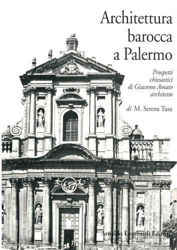 9788831725392-Architettura barocca a Palermo. Prospetti chiesastici di Giacomo Amato architett