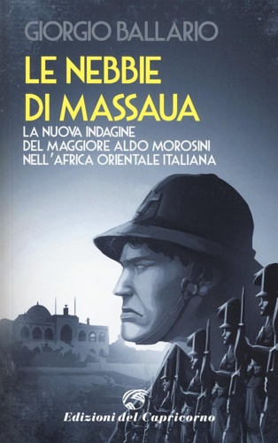 9788877073921-Le nebbie di Massaua. La quarta indagine del maggiore Aldo Morosini nell'Africa