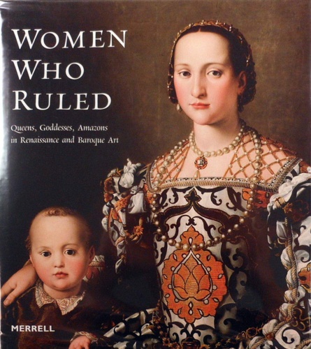9781858941660-Women Who Ruled: Queens, Goddesses, Amazons in Renaissance and Baroque Art.