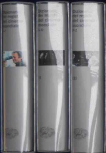 Dizionario dei registi del cinema mondiale. Vol.I:A-F. Vol.II: G-O. Vol. III: P-