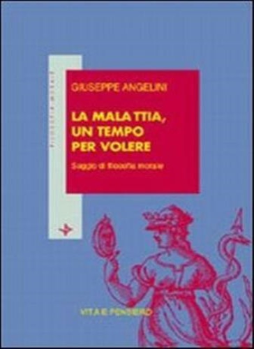 9788834305072-La malattia, un tempo per volere. Saggio di filosofia morale.