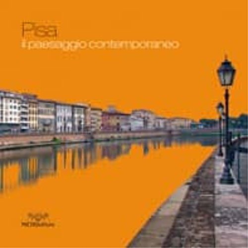 9788877817129-Pisa. Il paesaggio contemporaneo.