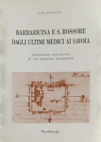 9788877810250-Barbaricina e San Rossore dagli ultimi Medici ai Savoia.