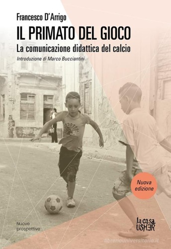 9788898811786-Il primato del gioco. La comunicazione didattica del calcio.