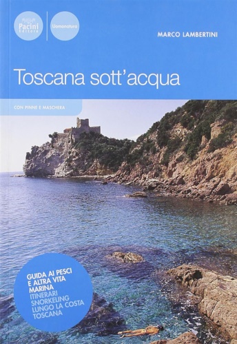 9788877818263-Toscana sottacqua. Guida ai pesci e altra vita marina. Itinerari snorkeling.