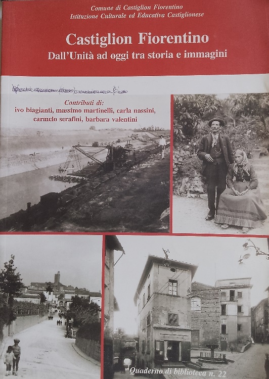 Castiglion Fiorentino. Dall'Unità ad oggi tra storia e immagini.