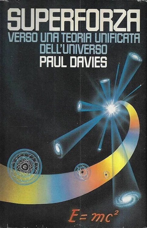 Superforza. Verso una teoria unificata dell'universo.