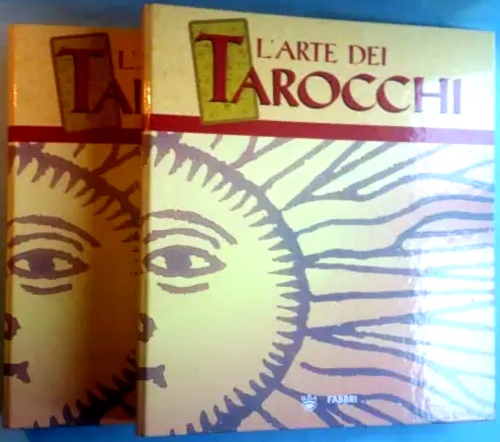 L'arte dei tarocchi conoscerli interpretarli collezionarli.