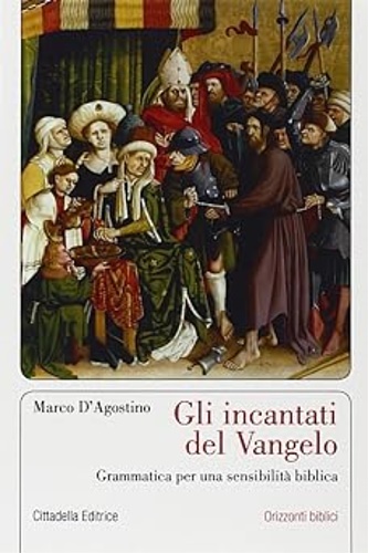 9788830812413-Gli incantati del Vangelo. Grammatica per una sensibilità biblica.