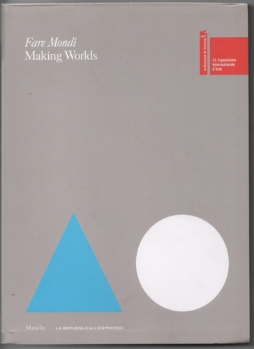 Fare Mondi/ Making Worlds.