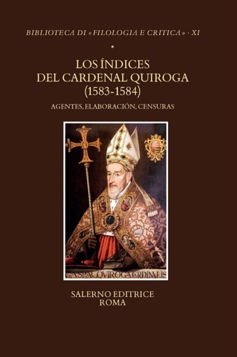 9788869737626-Los Índices del Cardenal Quiroga (1583-1584). Agentes, elaboración, censuras.