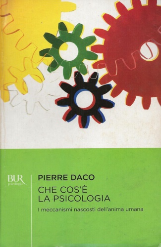 9788817107662-Che cos'è la psicologia. I meccanismi nascosti dell'anima umana.