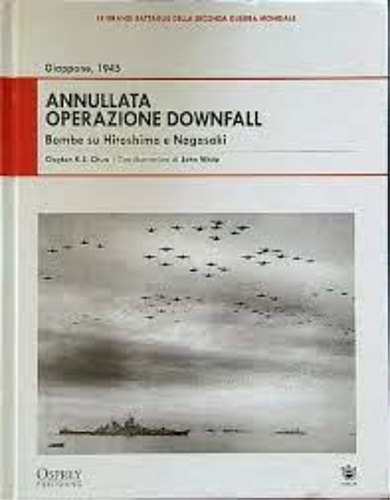 Giappone, 1945. Annullata Operazione Downfall. Bombe su Hiroshima e Nagasaki.