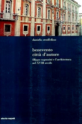 9788851003739-Benevento città d'autore. Filippo Raguzzini e l'architettura nel XVIII secolo.