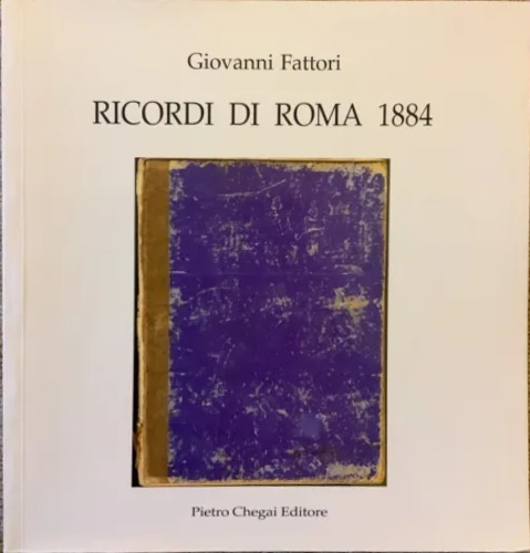 Giovanni Fattori. Ricordo di Roma 1884. Raccolta Carlo Pepi.