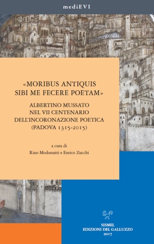 9788884507853-«Moribus antiquis sibi me fecere poetam». Albertino Mussato nel VII centenario d