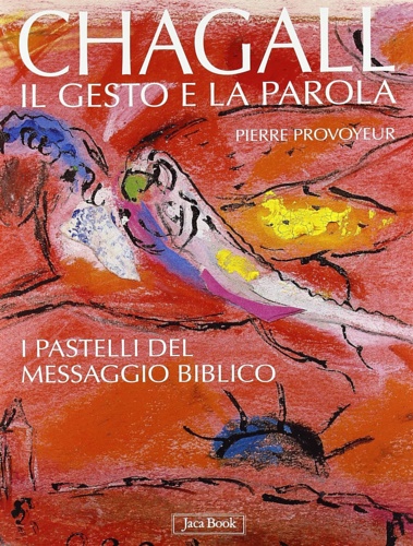 9788816604520-Chagall. Il gesto e la parola. I pastelli del messaggio biblico.