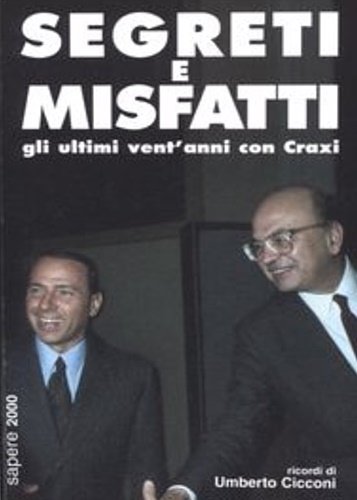 9788876732317-Segreti e misfatti, gli ultimi vent'anni con Craxi. Ricordi di Umberto Cicconi.