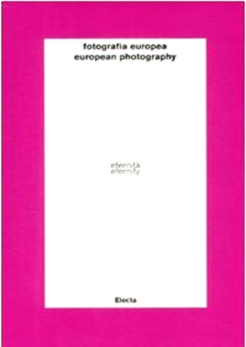 9788837070991-Fotografia europea. European photography. Eternità. Eternity. Il tempo dell'imma
