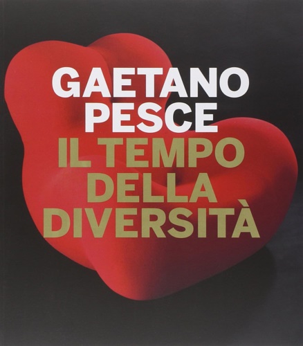 9788837099879-Gaetano Pesce. Il tempo della diversità.