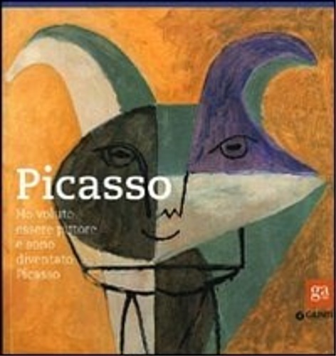 9788809771109-Pablo Picasso. Ho voluto essere pittore e sono diventato Picasso.