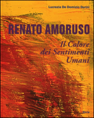 9788891801616-Renato Amoruso. Il colore dei sentimenti umani.