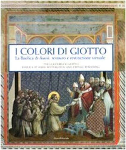 9788836616831-I colori di Giotto. La basilica di Assisi: restauro e restituzione virtuale. . A