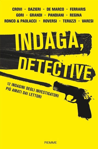 9788856683899-Indaga,Detective. 12 Indagini degli investigatori più amati dai lettori.