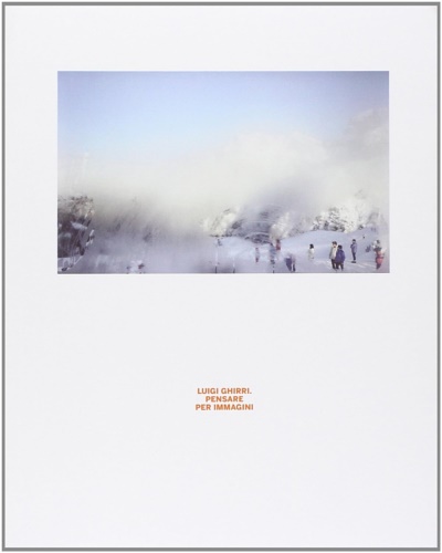 9788891800756-Luigi Ghirri. Pensare per immagini.