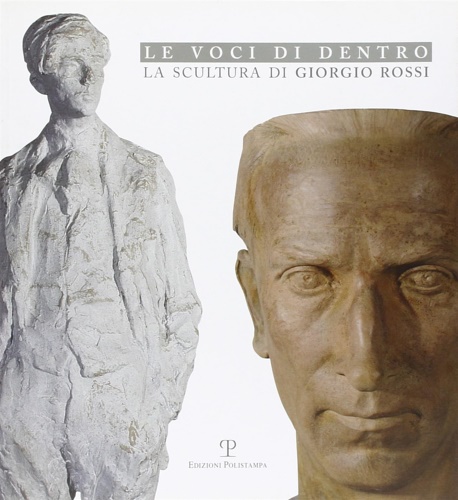 9788859608493-Le voci di dentro. La scultura di Giorgio Rossi.