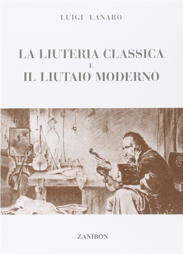 La liuteria classica e il liutaio moderno.