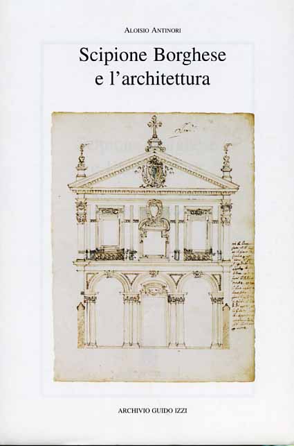9788885760486-Scipione Borghese e l'architettura. Programmi progetti cantieri alle soglie dell