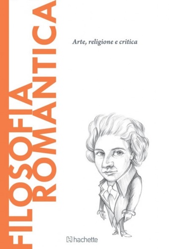 Filosofia Romantica. Arte, religione e critica.