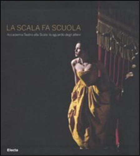 9788837078201-La Scala fa scuola. Accademia Teatro alla Scala: lo sguardo degli allievi.