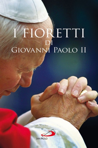 9788821577734-I fioretti di Giovanni Paolo II.